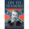 thumbnail image 1 of On to Vicksburg!: The Mississippi Central Railroad Campaign, (Paperback), 1 of 1