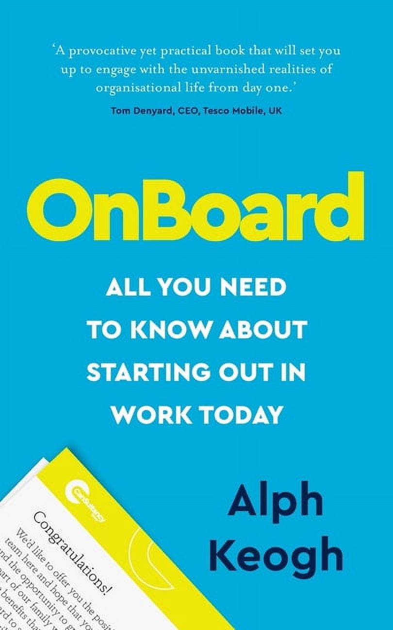 Onboard: All You Need to Know about Starting Out in Work Today ...