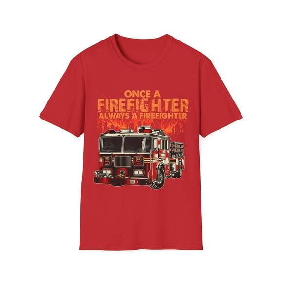 Once A Firefighter Always A firefighter Novelty Unisex Softstyle T-Shirt