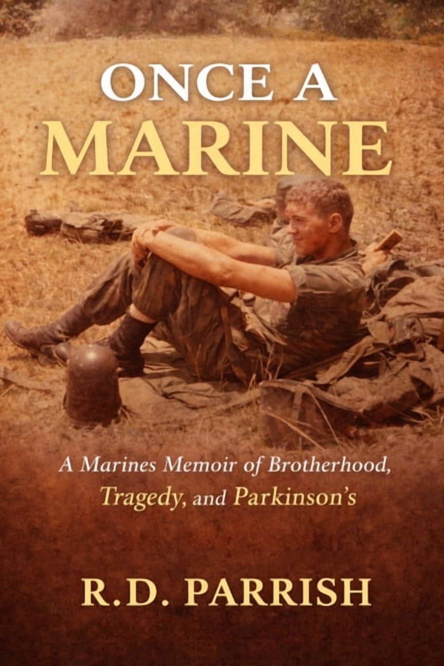 Once A Marine: A Marines Memoir of Brotherhood, Tragedy, and Parkinson's, (Paperback)