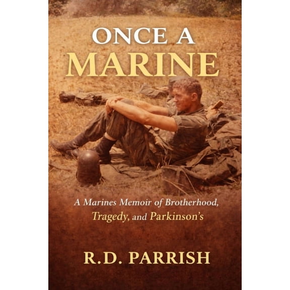 Once A Marine: A Marines Memoir of Brotherhood, Tragedy, and Parkinson's, (Paperback)