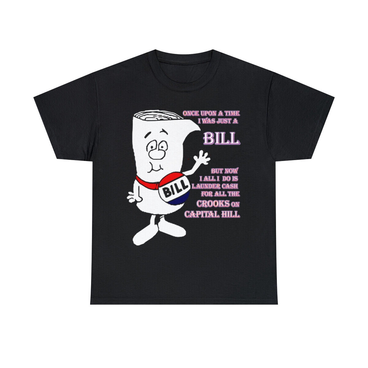 Once I was just a Bill for the crooks on Capital Hill Short Sleeve Tee