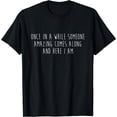 thumbnail image 1 of Once in a while someone amazing comes along and... T-Shirt Women Black Small, 1 of 4