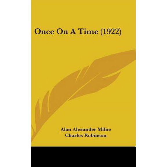 Once On A Time 1922 Hardcover 1104287706 9781104287702 Alan Alexander Milne