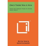 Once There Was A Nun Mary McCarrans Years As Sister Mary Mercy, Paperback