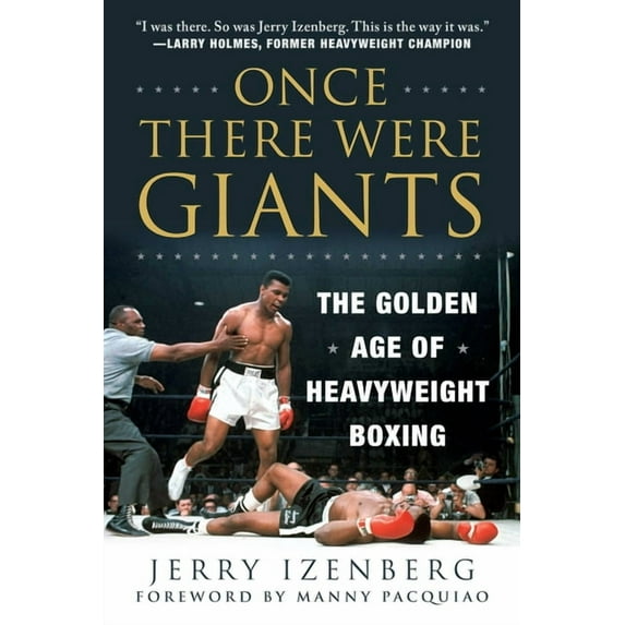 Once There Were Giants : The Golden Age of Heavyweight Boxing (Paperback)
