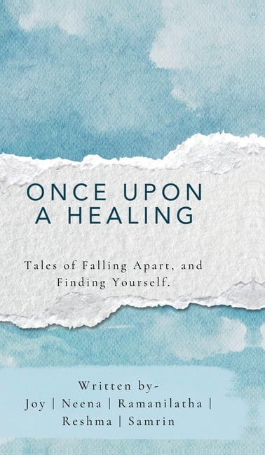 Once Upon A Healing: Tales of Falling Apart, and Finding Yourself., (Hardcover)
