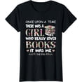 thumbnail image 1 of Once Upon A Time A Girl Loved Books Idea Gift Tee T-Shirt, 1 of 3