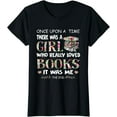 thumbnail image 1 of Once Upon A Time A Girl Loved Books Idea Gift Tee T-Shirt, 1 of 3