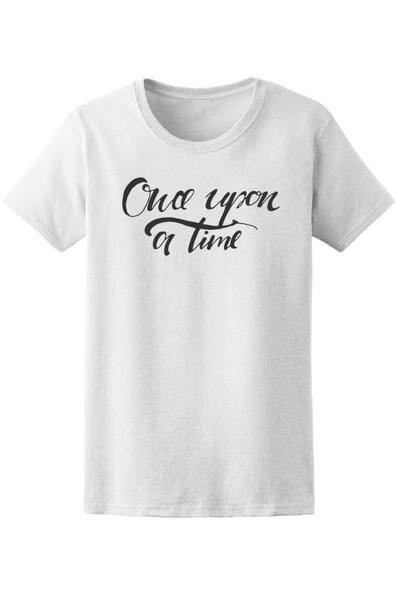 Once Upon A Time Lettering Women's Tee - Women T-Shirt, Medium