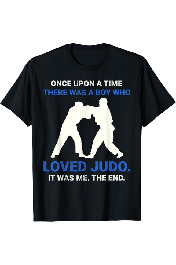 Once Upon A Time There Was A Boy Who Loved Judo T-Shirt Unisex Full Size S-5XL