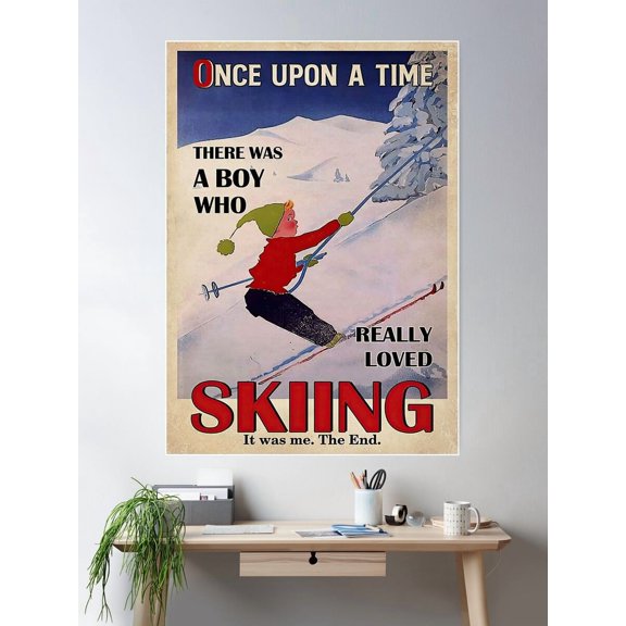 Once Upon A Time There Was A Boy Who Really Loved Skiing Poster Wall Art Modern Wall Decor For Living Room Bedroom