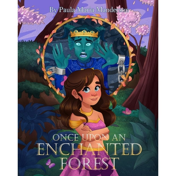 The Once Upon an Enchanted Forest Series Once Upon An Enchanted Forest: A Magical Adventure for All Ages., Book 1, (Paperback)