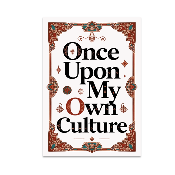 Once Upon My Own Culture - Cultural Folklore Enthusiast - 13x19 Poster Print