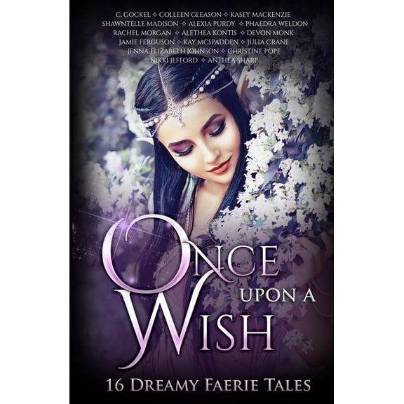 Once Upon Once Upon A Wish: Sixteen Dreamy Faerie Tales, Book 6, (Paperback)
