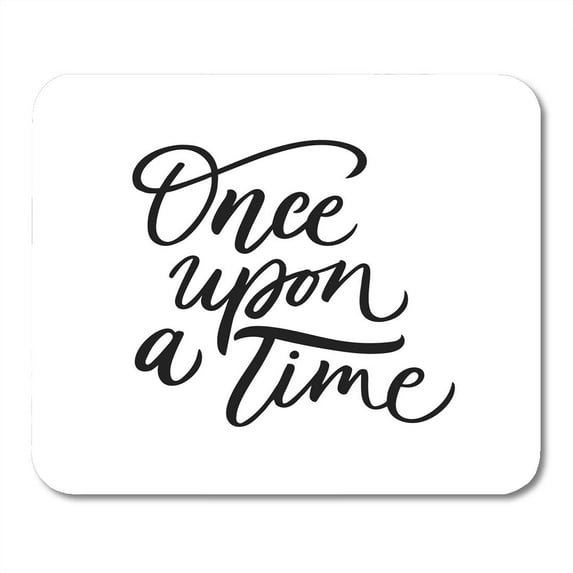 Once Upon Time Motivational and Inspirational Quote Hand Lettering Phrase Inscription Mousepad Mouse Pad Mouse Mat 9x10 inch