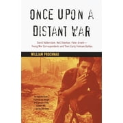 Once Upon a Distant War David Halberstam, Neil Sheehan, Peter Arnett--Young War Correspondents and Their Early Vietnam , Paperback