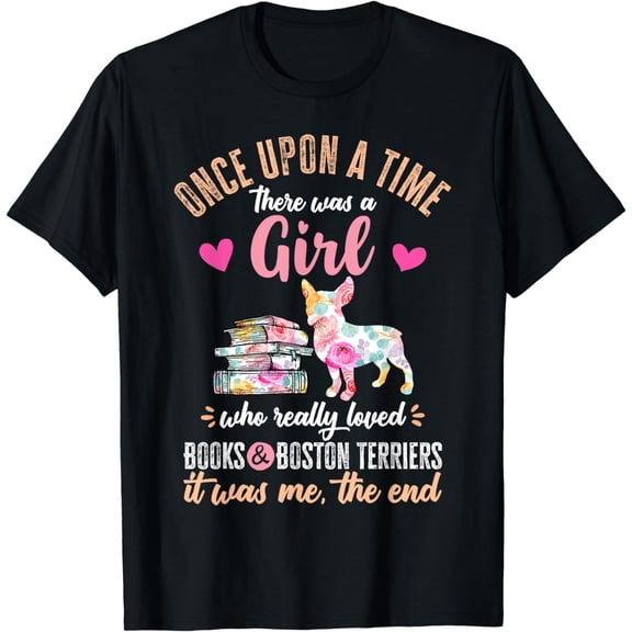 Once Upon a Girl Who Loved Boston Terriers & Books T-Shirt
