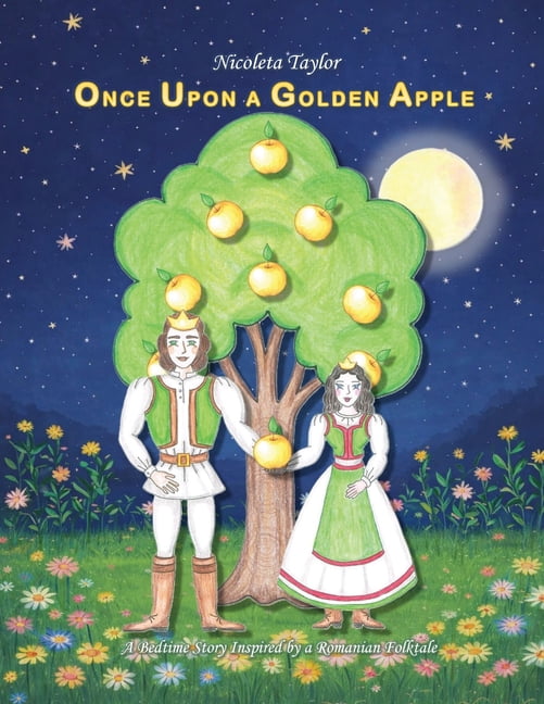 Once Upon a Golden Apple - Storybook and Once Upon a Golden Apple: A Bedtime Story Inspired by a Romanian Folktale, Book 1, (Paperback)