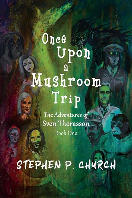 Once Upon a Mushroom Trip: The Adventures of Sven Thorasson, (Paperback)