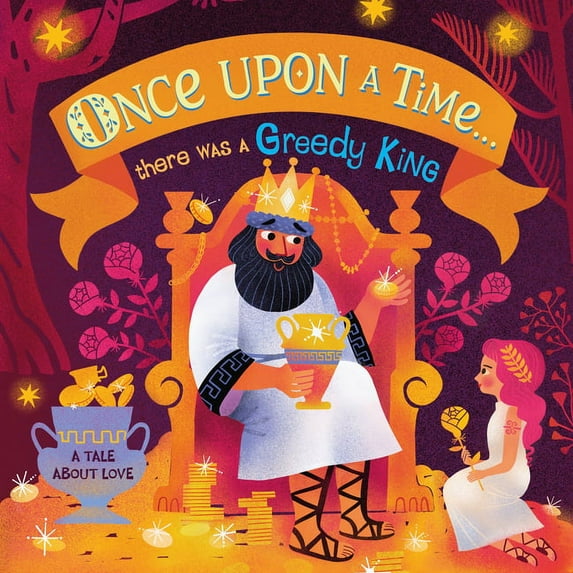 Once Upon a Time: Once Upon a Time...There Was a Greedy King (Board Book)