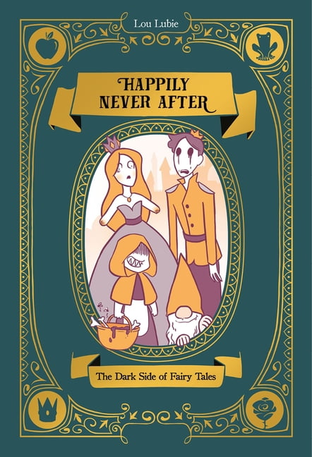 Happily Never After: The Dark Side of Fairy Tales, (Hardcover)