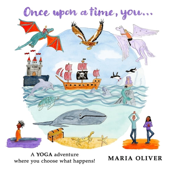 Once Upon a Time, You... Once Upon a Time, You...: A yoga adventure where you choose what happens!, (Paperback)