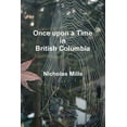 thumbnail image 1 of Once Upon a Time in British Columbia, 1 of 1