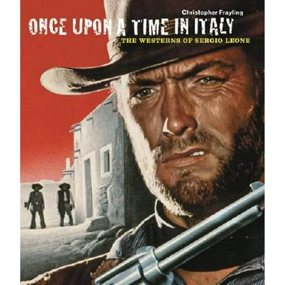 Pre-Owned Once Upon a Time in Italy: The Westerns of Sergio Leone (Hardcover) 0810958848 9780810958845