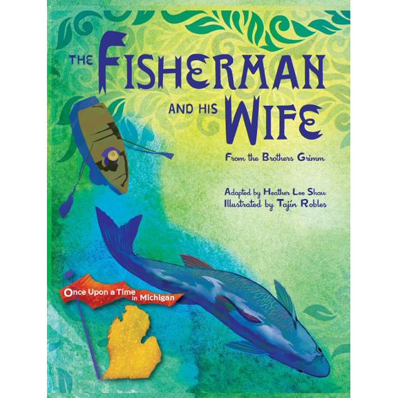 Once Upon a Time in Michigan The Fisherman and His Wife: from the Brothers Grimm, Book 1, (Hardcover)