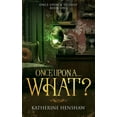 thumbnail image 1 of Once Upon a Trilogy: Once Upon A... What? (Paperback), 1 of 1