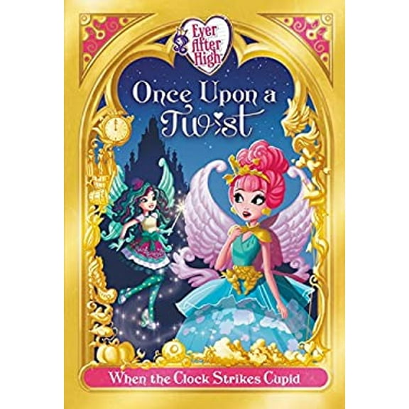 Pre-Owned Ever After High: Once Upon a Twist: When the Clock Strikes Cupid (Paperback) 0316501875 9780316501873