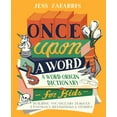 thumbnail image 1 of Once Upon a Word: A Word-Origin Dictionary for Kids--Building Vocabulary Through Etymology, Definitions & Stories, (Paperback), 1 of 10