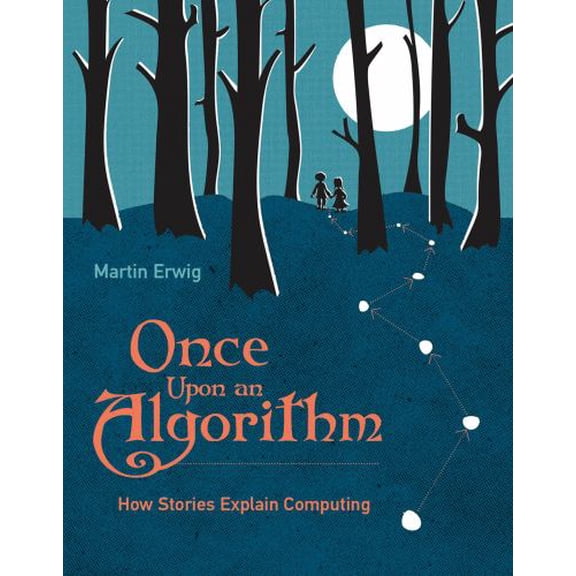 Pre-Owned Once Upon an Algorithm: How Stories Explain Computing (Hardcover) 0262036630 9780262036634