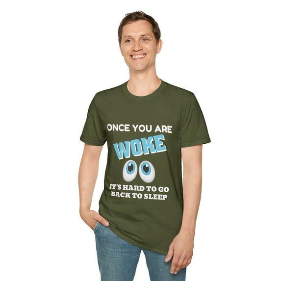 Once You Are Woke Hard To Go Back To Sleep Novelty T-Shirt