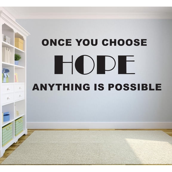 Once You Choose Hope Anything Is Possible Motivation Life Quote Custom Wall Decal Vinyl Sticker 12 Inches X 18 Inches