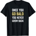 thumbnail image 1 of Once You Go Bald - Funny Bald Guy Gift Bald Is Beautiful T-Shirt, 1 of 4