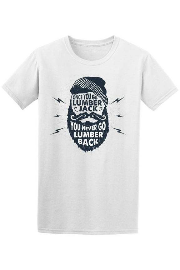 Once You Go Lumberjack You Never T-Shirt Men -Image by Shutterstock, Male Medium