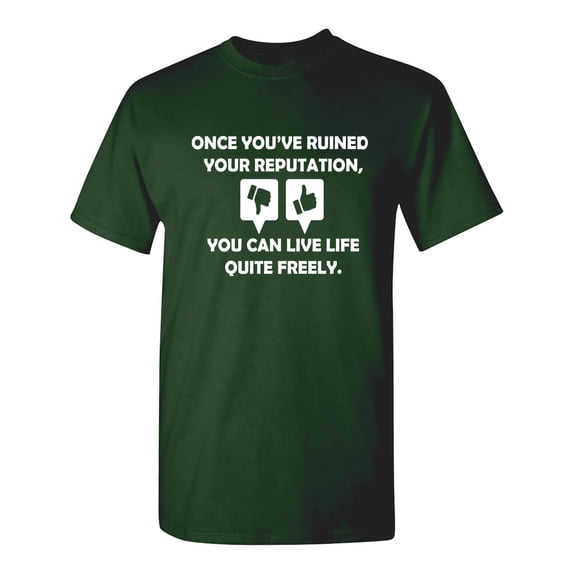 Once You Have Ruined Your Reputation Sarcastic Humor Graphic Novelty Funny T Shirt
