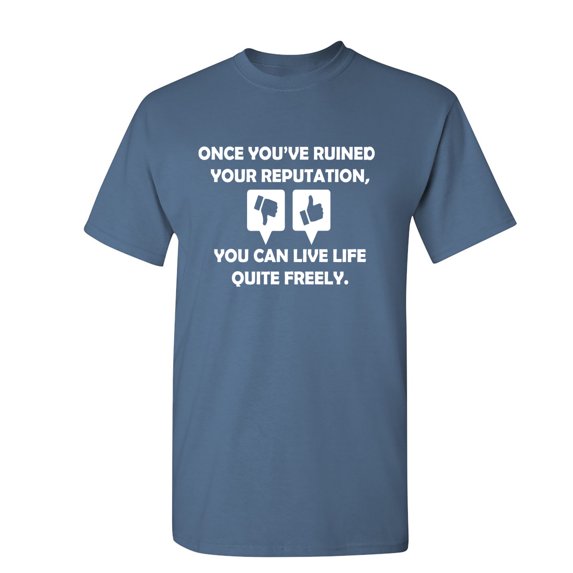 Once You Have Ruined Your Reputation Sarcastic Humor Graphic Novelty Funny T Shirt