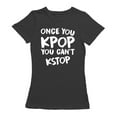 thumbnail image 1 of Once You K Pop You Can't Kstop Women Black T-Shirt, Female Small, 1 of 4