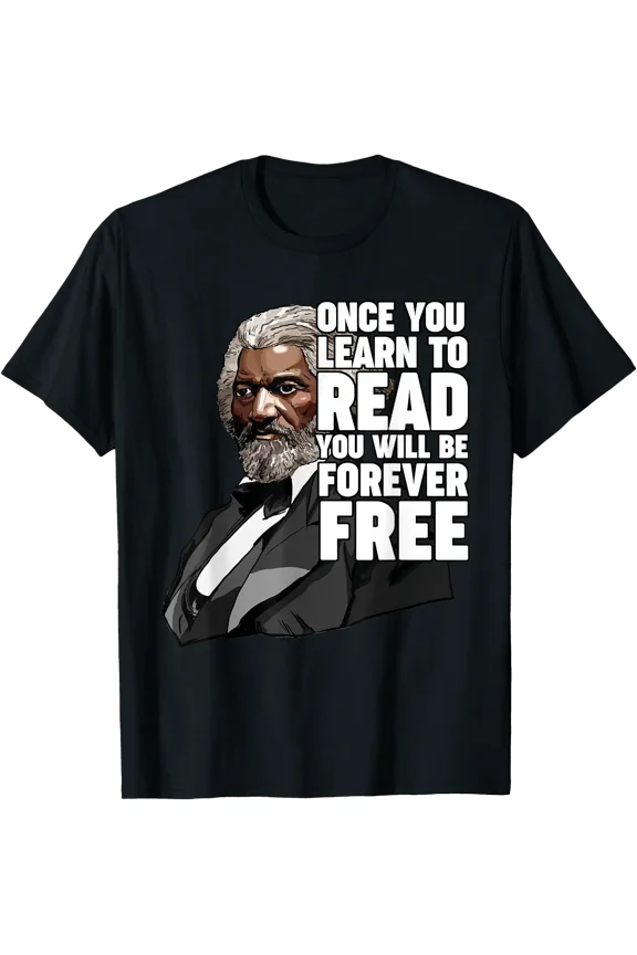Once You Learn to Read Frederick Douglass T-Shirt