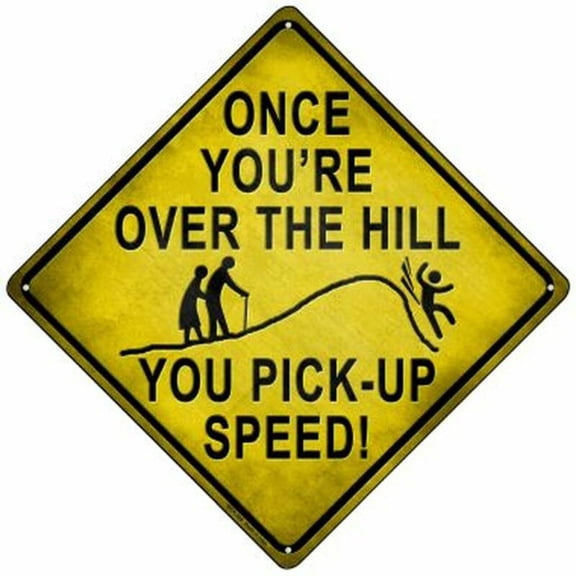 Once You're Over The Hill You Pick Up Speed Metal Sign funny Size: 8 inch x 8 inch