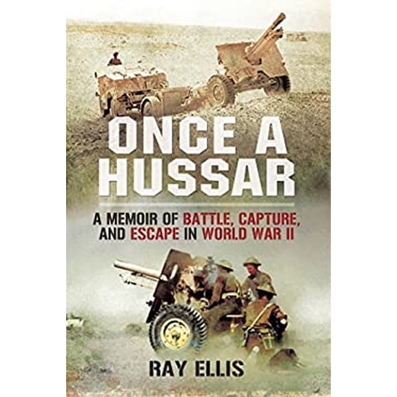 Pre-Owned Once a Hussar: A Memoir of Battle, Capture, and Escape in World War II (Hardcover) 1628737298 9781628737295