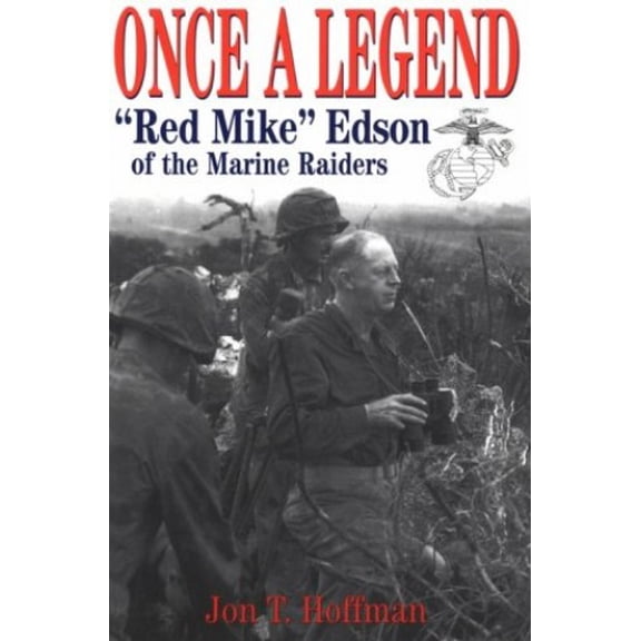 Pre-Owned Once a Legend: Red Mike Edson of the Marine Raiders (Paperback) 089141732X 9780891417323