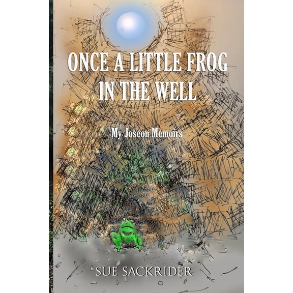 Once a Little Frog in the Well: My Joseon Memoirs, (Paperback)