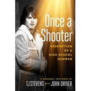 Once a Shooter Redemption of a High School Gunman Hardcover