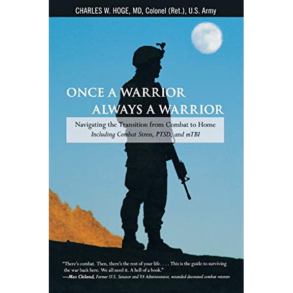 Pre-Owned Once a Warrior--Always a Warrior: Navigating The Transition From Combat To Home--Including Combat Stress, Ptsd, And Mtbi (Paperback) 0762754427 9780762754427