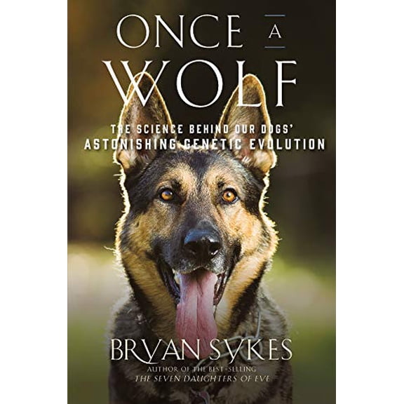 Pre-Owned Once a Wolf: The Science Behind Our Dogs' Astonishing Genetic Evolution (Hardcover) 1631493795 9781631493799