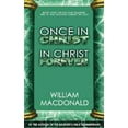 thumbnail image 1 of Once in Christ in Christ Forever: With More Than 100 Biblical Reasons Why a True Believer Cannot Be Lost -- William MacDonald, 1 of 1